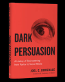 Dark Persuasion A History of Brainwashing from Pavlov to Social Media by Joel E. Dimsdale. 