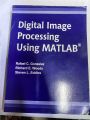 DIGITAL IMAGE PROCESSING USING MATLAB BY RAFAEL C GONZALEZ. 