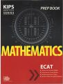 Kips ECAT Math / Kips ECAT Mathematics prep book. 