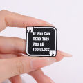 Funny Phrase Brooch Enamel Pins If You Can Read This You're Too Close Brooches Backpack Lapel Badge Jewelry for Friends.