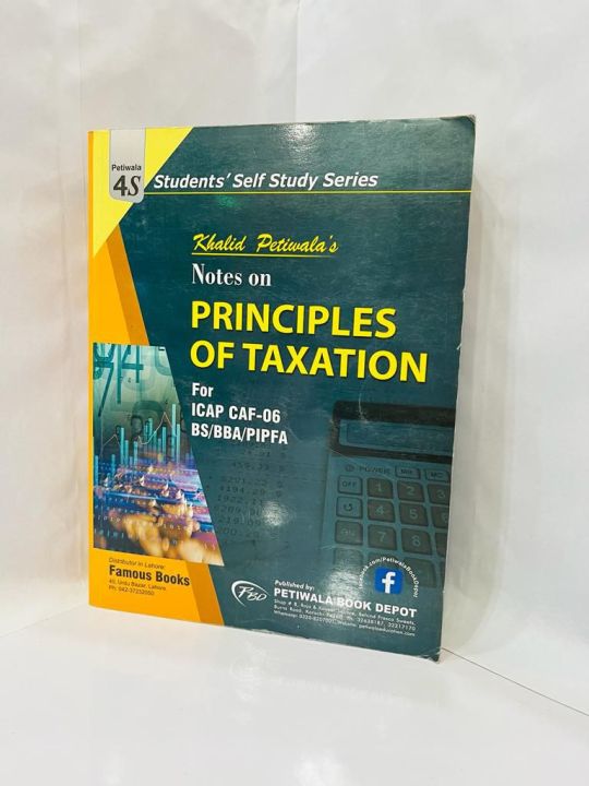 Notes On Principles Of Taxation For ICAP CAF-06 BS/BBA/PIPFA BY PETIWALA BOOK DEPOT