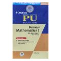 Advance Saraswati's Business Mathematics-A Complete PU Solution For BBA First Semester[New Edition-2080]. 