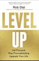 Level Up : Get Focused Stop Procrastinating Upgrade Your Life By Rob Dial. 
