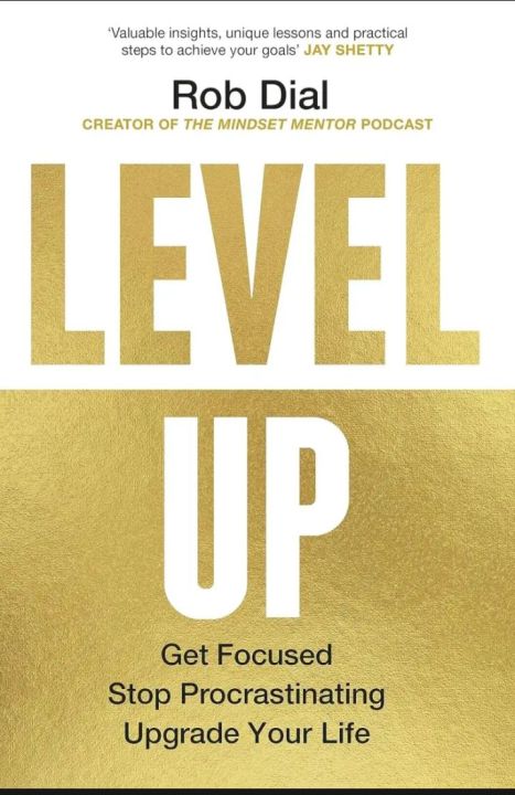 Level Up : Get Focused Stop Procrastinating Upgrade Your Life By Rob Dial