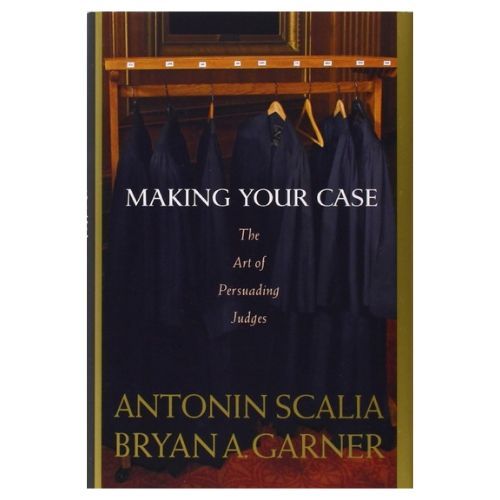 Making Your Case: The Art of Persuading Judges
By
Bryan A. Garner