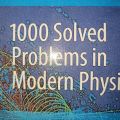 1000 Solved Problems in Modern Physics By Ahmed K. Kamal. 