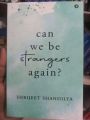 Can we be stranger again? By SHRIJEET SHANDILYA. 