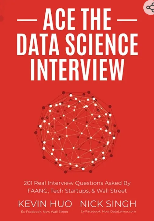 Ace the Data Science Interview: 201 Real Interview Questions Asked By FAANG, Tech Startups, & Wall Street