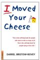 Darrel Bristow-Bovey

I Moved Your Cheese. 