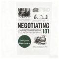Negotiating 101 by Peter Sander: Master Key Negotiation Techniques for Business & Career Advancement.