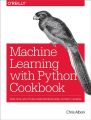 Machine Learning with Python Cookbook PRACTICAL SOLUTIONS FROM PREPROCESSING TO DEEP LEARNING Chris Albon. 