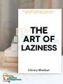 The Art of Laziness: Overcome Procrastination & Improve Your Productivity. 