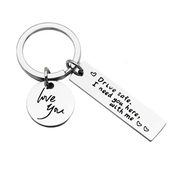 Drive Safe，I Need You Here With Me Metal Keychain Love You Keychain Men and Women Romantic Keychain  Birthday Father's Day