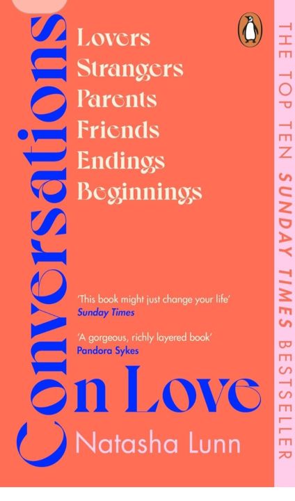 Conversations On Love : Lovers, Strangers, Parents, Friends, Endings, Beginnings By Natasha Lunn