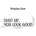 "shut Up,you Look Good" Text Wall Mirror Stickers for Bathroom Background Home Deocr Bedroom Decoration Wall Decals. 