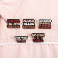 Good Vibes and Hot Coffee Enamel Pins Funny Quotes Coffee Is My Therapy Mama Needs Coffee Brooches Lapel Badge Jewelry .