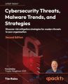 Cybersecurity Threats, Malware Trends, and Strategies - Second Edition: Discover risk mitigation strategies for modern threats to your organization. 