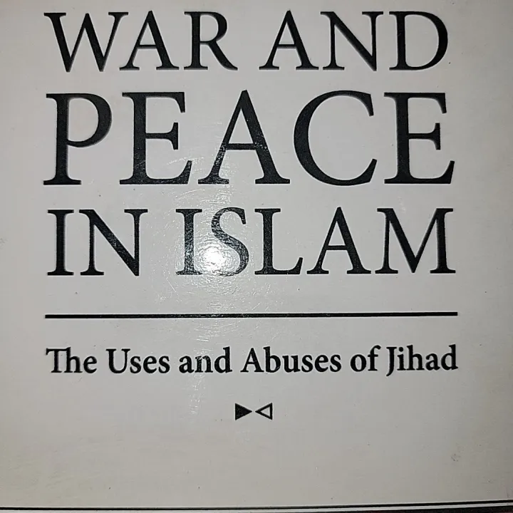 War%20And%20Peace%20In%20Islam;%20The%20Uses%20and%20abuses%20of%20Jihad%20-%20Image%202