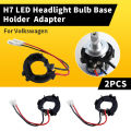 2Pcs H7 LED Headlight Bulb Adapter Car Light Holder Socket Base For Golf Jetta MK7 MK6 Scirocco Touran Sharan Mercedes-Benz.