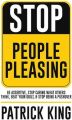 Stop People Pleasing: Be Assertive, Stop Caring What Others Think, Beat Your Guilt, & Stop Being a Pushover
Book by Patrick King. 
