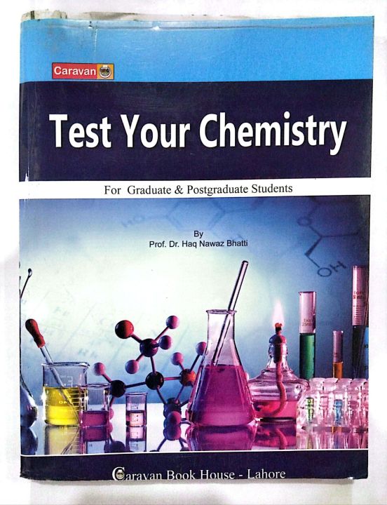 Test your Chemistry for Graduate and Postgraduate student by Haq Nawaz Bhatti