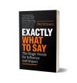 Exactly What to Say by Phil M Jones. 