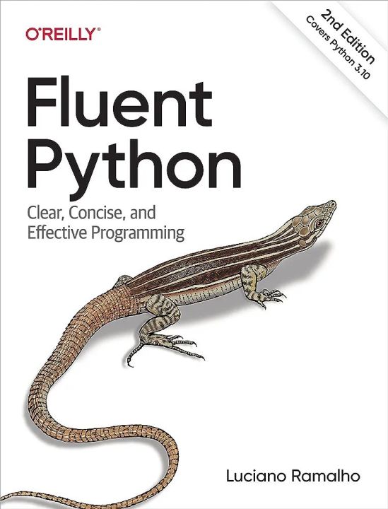 Fluent Python: Clear, Concise, and Effective Programming , 2nd edition by Luciano Ramalho