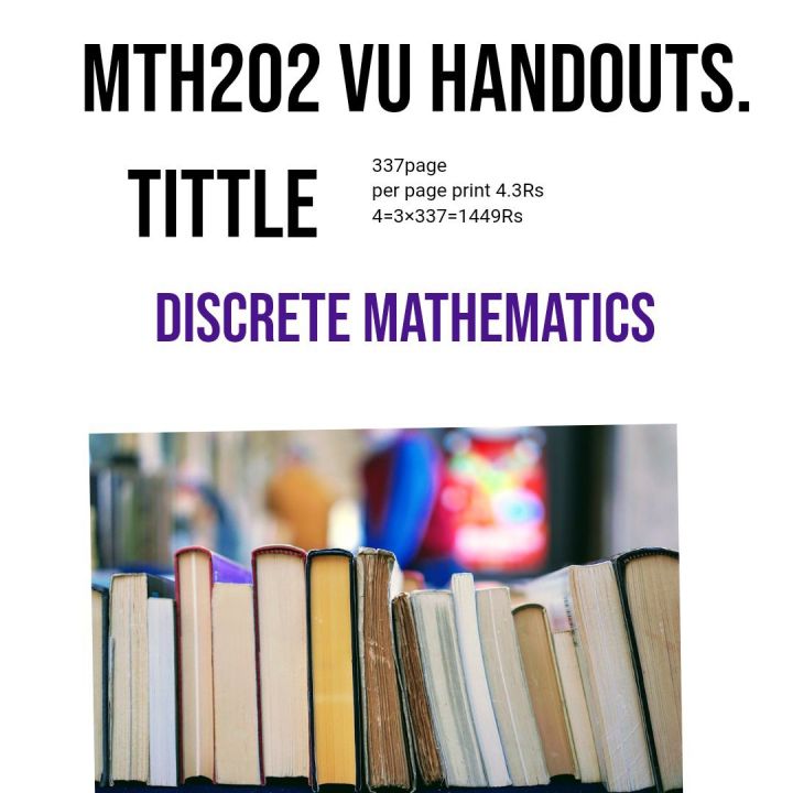 mth202  vu handouts. tittle.Discrete Mathematics. alla Vu handouts are available