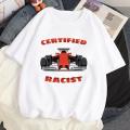 Certified Racist T Shirt Men Women Graphic Print Fashion T Shirt Casual Crew Neck Streetwear Short Sleeve Plus Size T Shirt. 
