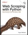 O Reilly Web Scraping with Python Third Edition Data Extraction from the Modern Web  Ryan Mitchell. 