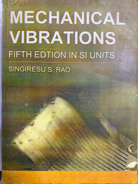 MECHANICAL VIBRATIONS 15th EDITION BY SINGIRESU S RAO