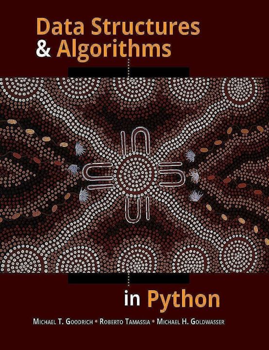 Data Structures and Algorithms in Python

Michael T. Goodrich