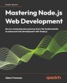 Mastering Node.js Web Development: Go on a comprehensive journey from the fundamentals to advanced web development with Node.js. 