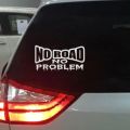 Car Sticker & Laptop Sticker - Funny " NO ROAD NO PROBLEM " PET Decal for Car Sticker Van Truck 4x4 Off Road Approx.18cm x 9cm. 