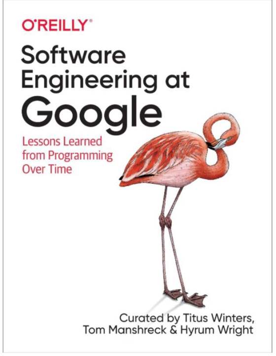 O Reilly Software Engineering at Google Lessons Learned from Programming Over Time Curated by litus Winters, Tom Manshreck & Hyrum Wright