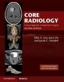 CORE RADIOLOGY A VISUAL APPROACH TO DIAGNOSETIC IMAGING Second EDITION. 