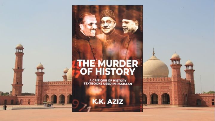 The Murder of History A critique of history textbooks used in Pakistan by K.K. Aziz