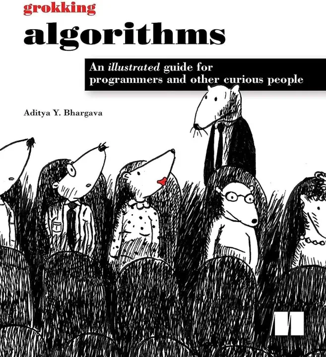 Aditya Bhargava

Grokking Algorithms: An Illustrated Guide for Programmers and Other Curious People