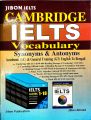 JIBON
CAMBRIDGE
IELTS
VOCABULARY 
SYNONYMS & ANTONYMS. 