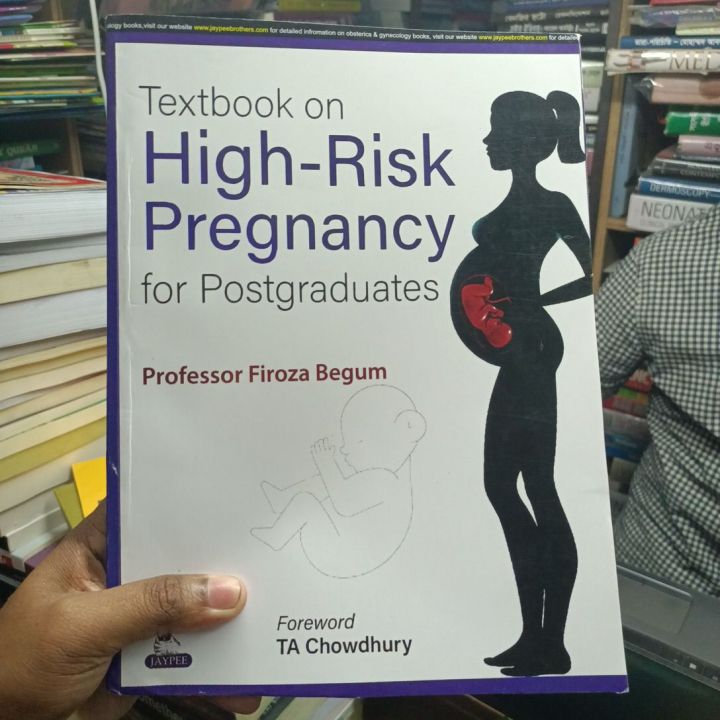 Textbook on High-Risk Pregnancy

for Postgraduates

Professor Firoza Begum