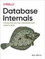 O Reilly Database Internals A Deep-Dive into How Distributed Data Systems Work Alex Petrov. 