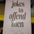 Jokes to Offend Men By Allison Kelley, Darielle Kraese. 