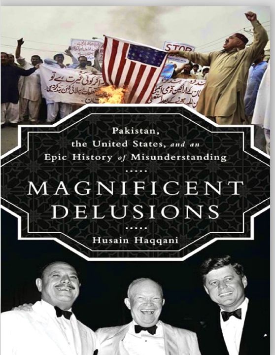 Magnificent Delusions By Husain Haqqani | Pakistan, the United States, and an Epic History of Misunderstanding | (PKG-Pakistan Kitab Ghar )