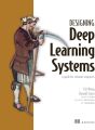 Designing Deep Learning Systems: A software engineer's guide. 