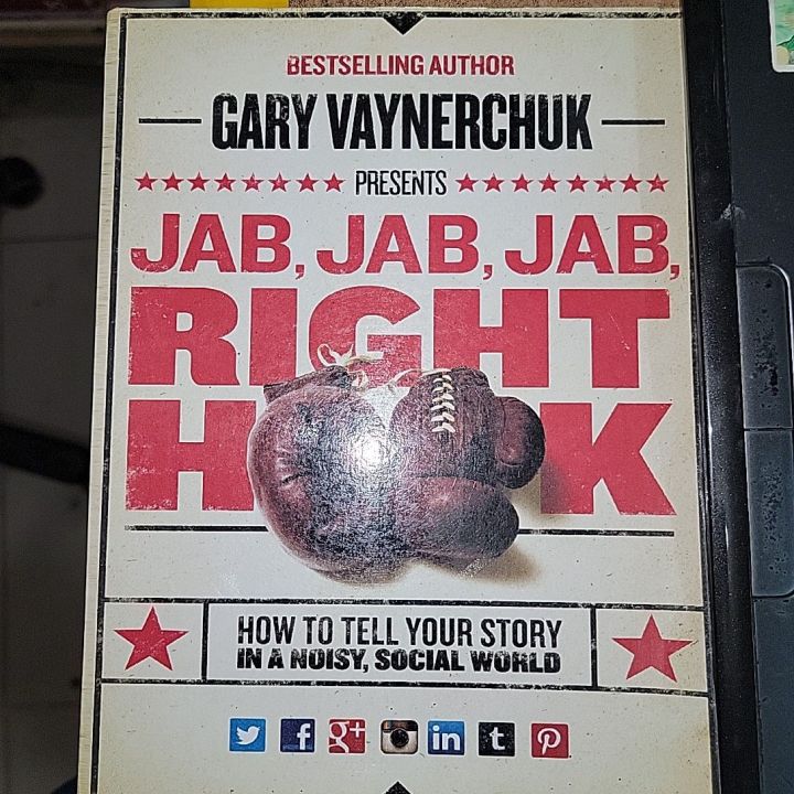 Jab, Jab, Jab Right Hook; How to Tell Your Story In A Noisy, Social World By Gary Vaynerchuk