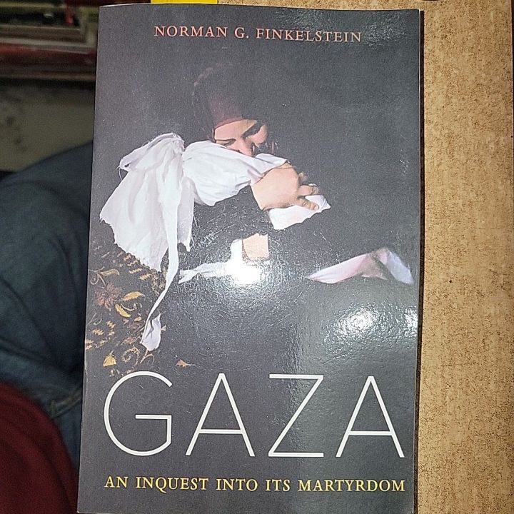 Gaza; An Inquest Into Its Martydom By Norman G. Finkelstein