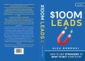 $100M leads by alex hormozi how to get strangers to want to buy your stuff. 