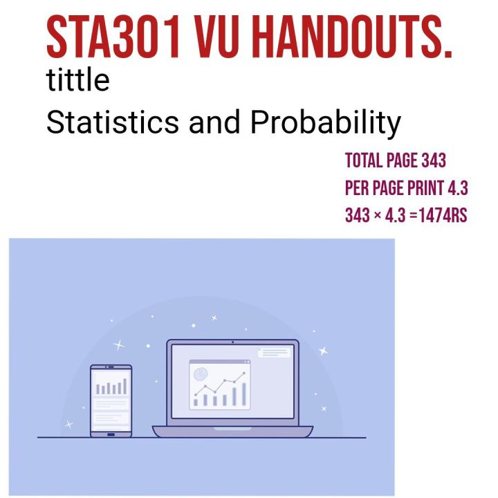 STA301 VU  HANDOUTS. Tittle Statistics and Probability . All vu handouts are available