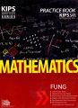 Kips Entry Tests Series Mathematics Practice book for FUNG / Kips FUNG Math / Kips FUNG Mathematics Practice book / Kips Math FUNG Practice book. 