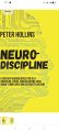 Neuro - Discipline: Everyday Neuroscience For Self- Discipline, Focus, And Defeating Your Brain's Impulsive And Distracted Nature By Peter Hollins. 